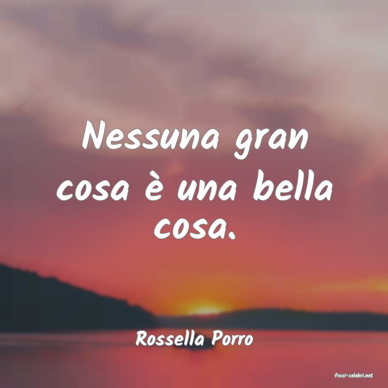 frasi di  Rossella Porro
