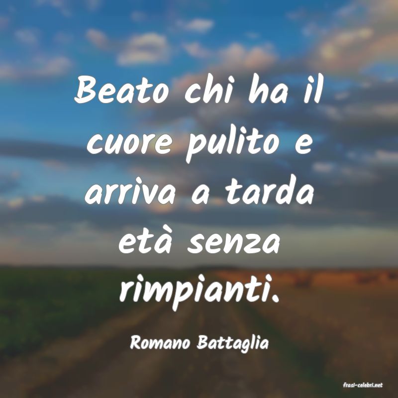 frasi di  Romano Battaglia
