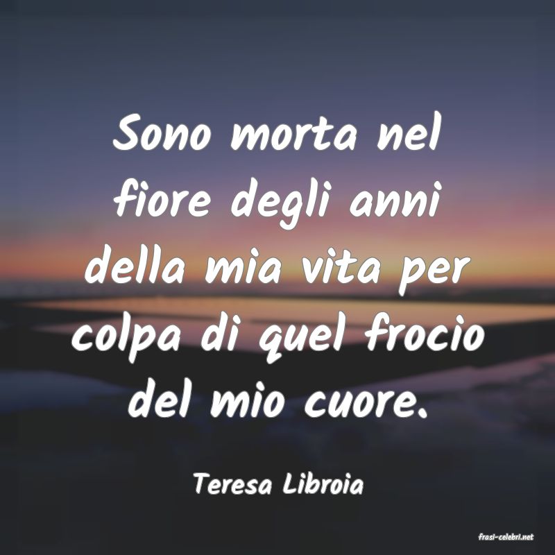 frasi di  Teresa Libroia
