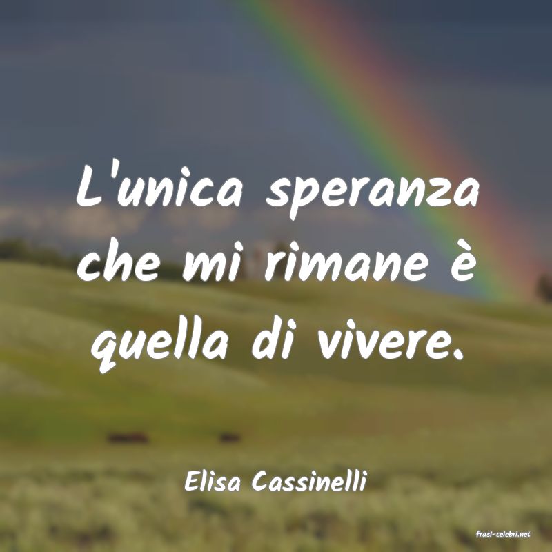 frasi di  Elisa Cassinelli
