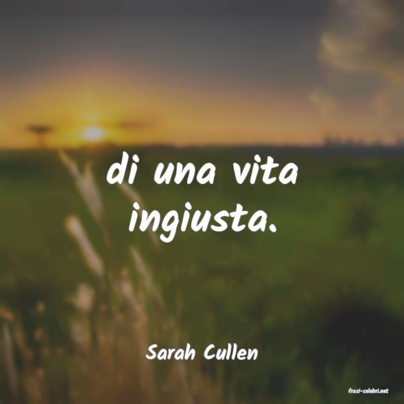 frasi di  Sarah Cullen
