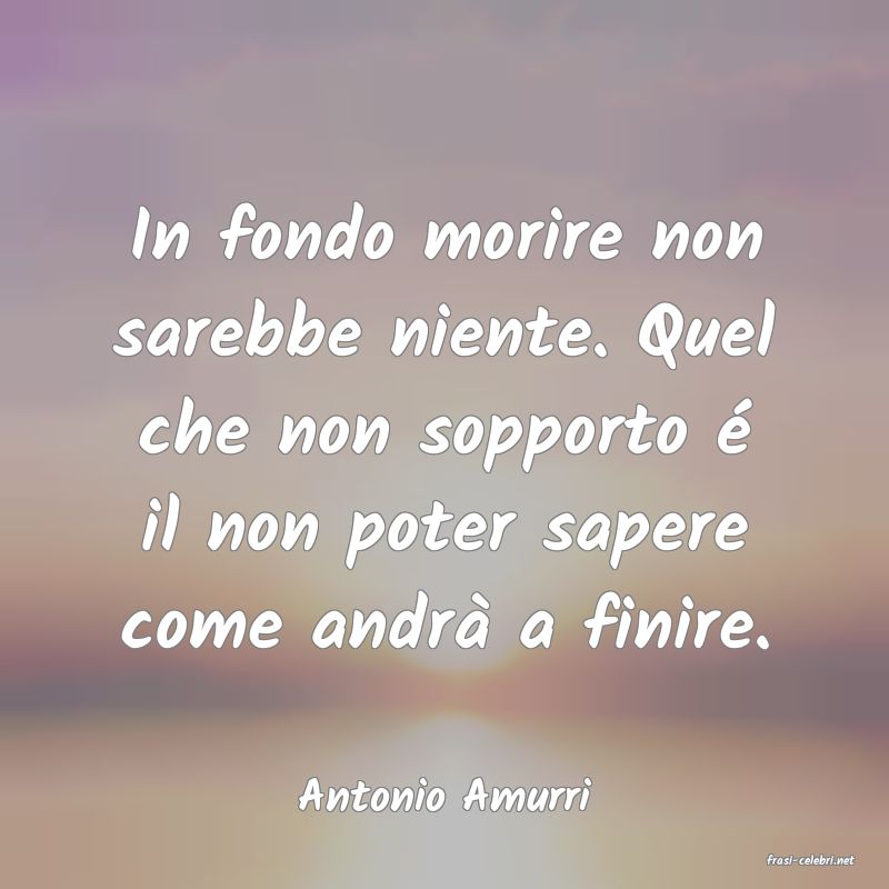 frasi di Antonio Amurri