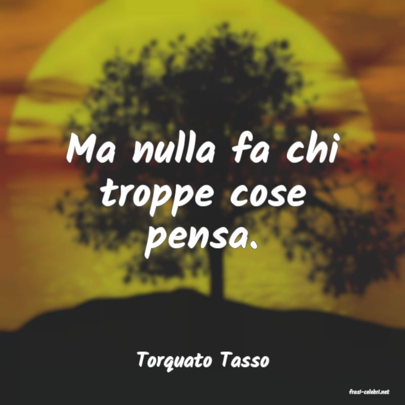 frasi di Torquato Tasso