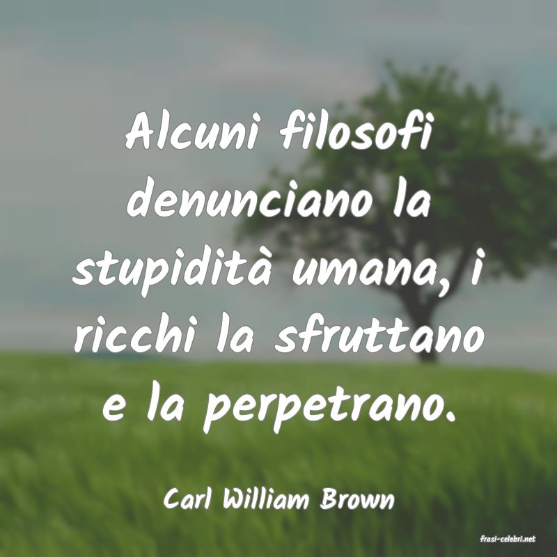 frasi di Carl William Brown