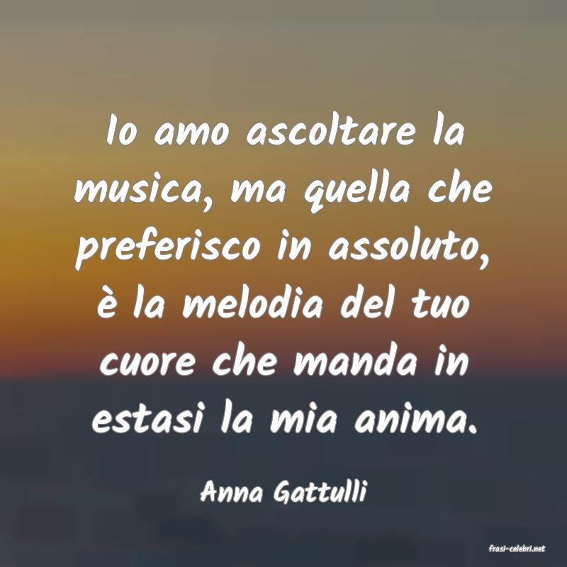 frasi di  Anna Gattulli
