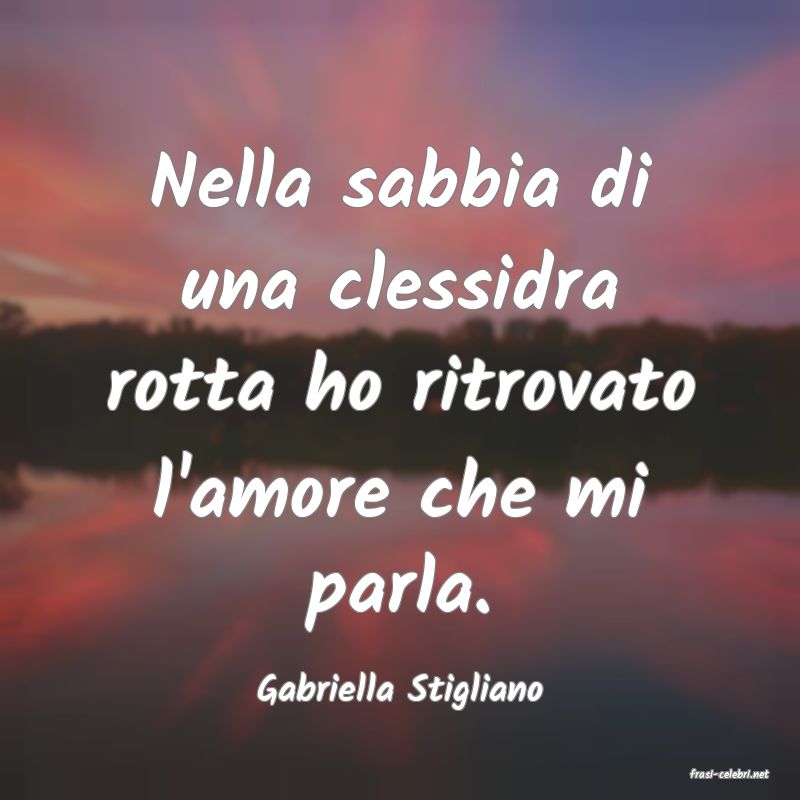 frasi di  Gabriella Stigliano
