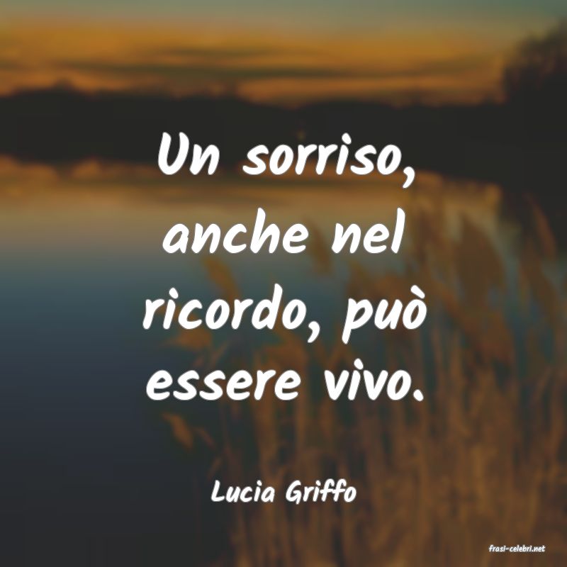 frasi di  Lucia Griffo
