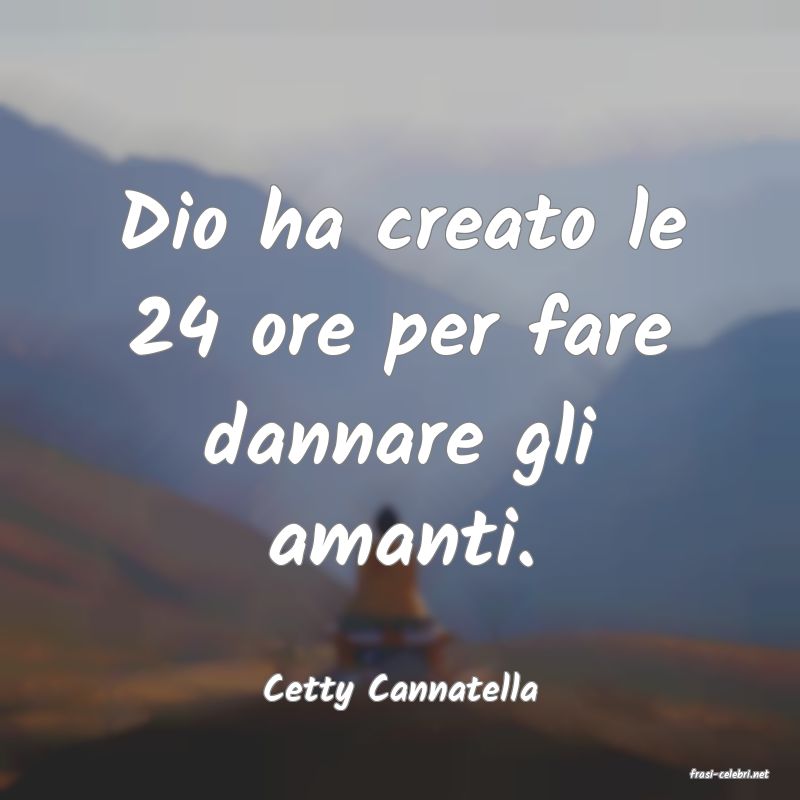 frasi di  Cetty Cannatella
