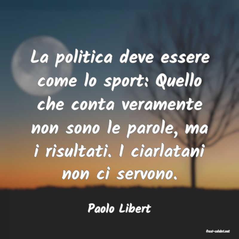 frasi di  Paolo Libert
