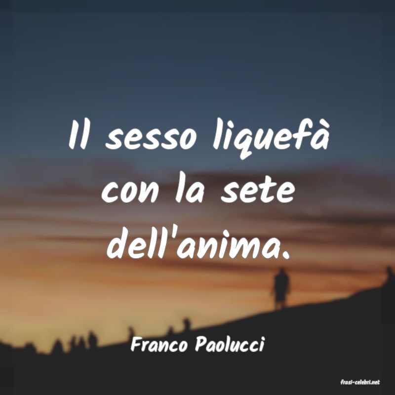 frasi di  Franco Paolucci
