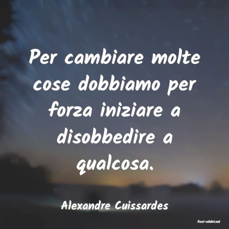 frasi di Alexandre Cuissardes