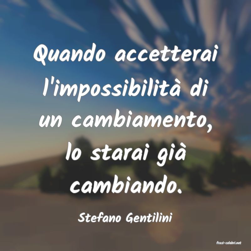 frasi di  Stefano Gentilini
