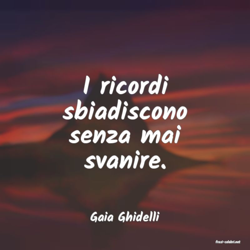 frasi di  Gaia Ghidelli

