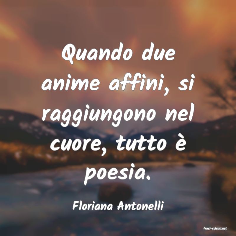 frasi di  Floriana Antonelli
