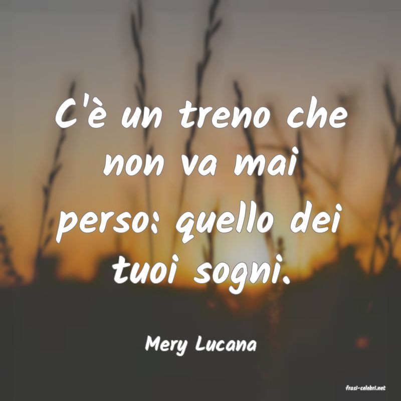 frasi di  Mery Lucana
