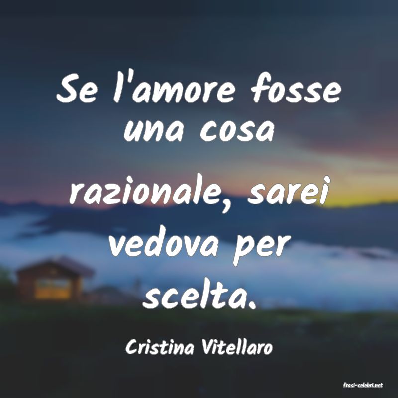 frasi di  Cristina Vitellaro
