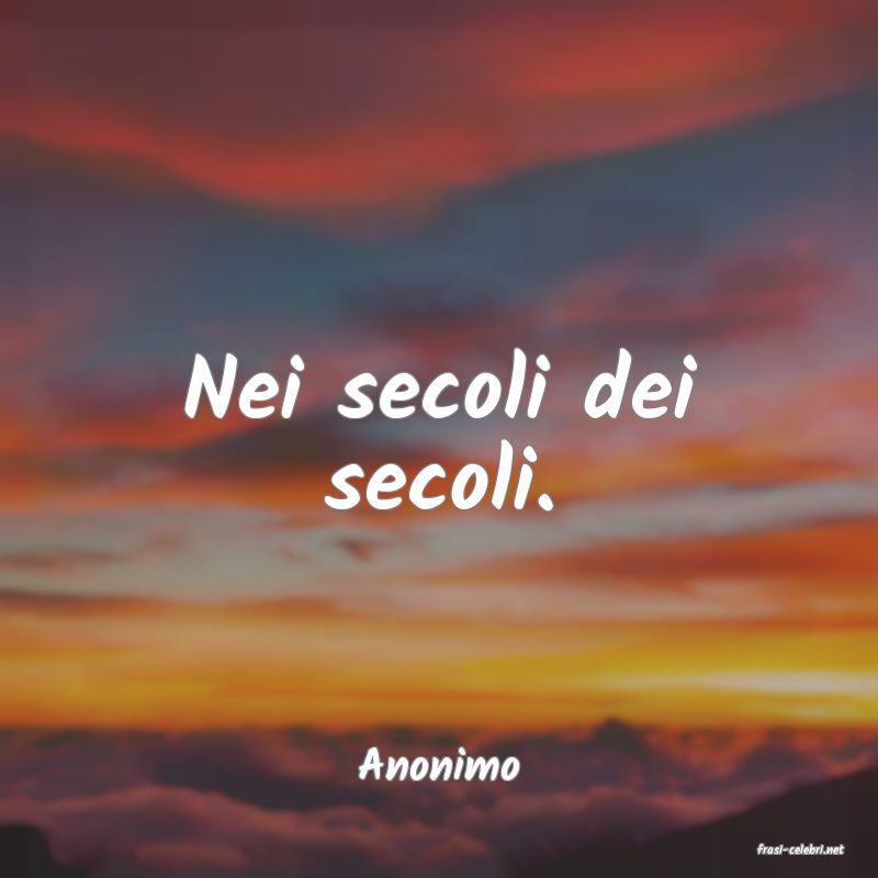 frasi di  Anonimo
