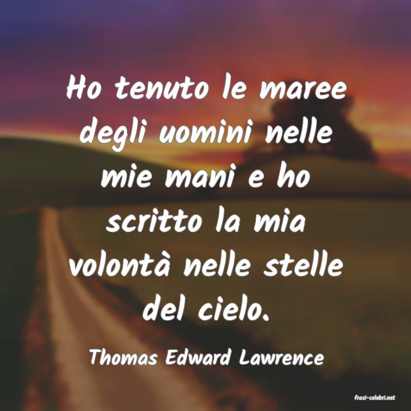 frasi di  Thomas Edward Lawrence
