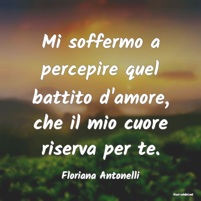 frasi di  Floriana Antonelli
