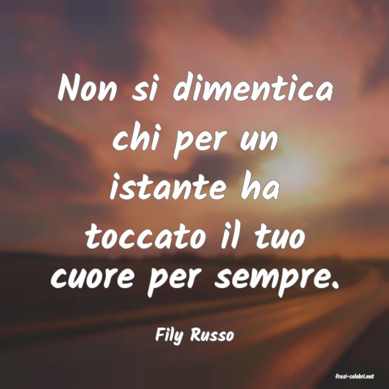 frasi di  Fily Russo
