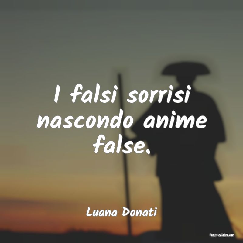 frasi di  Luana Donati
