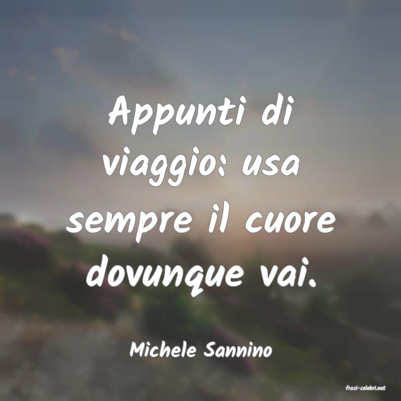 frasi di  Michele Sannino
