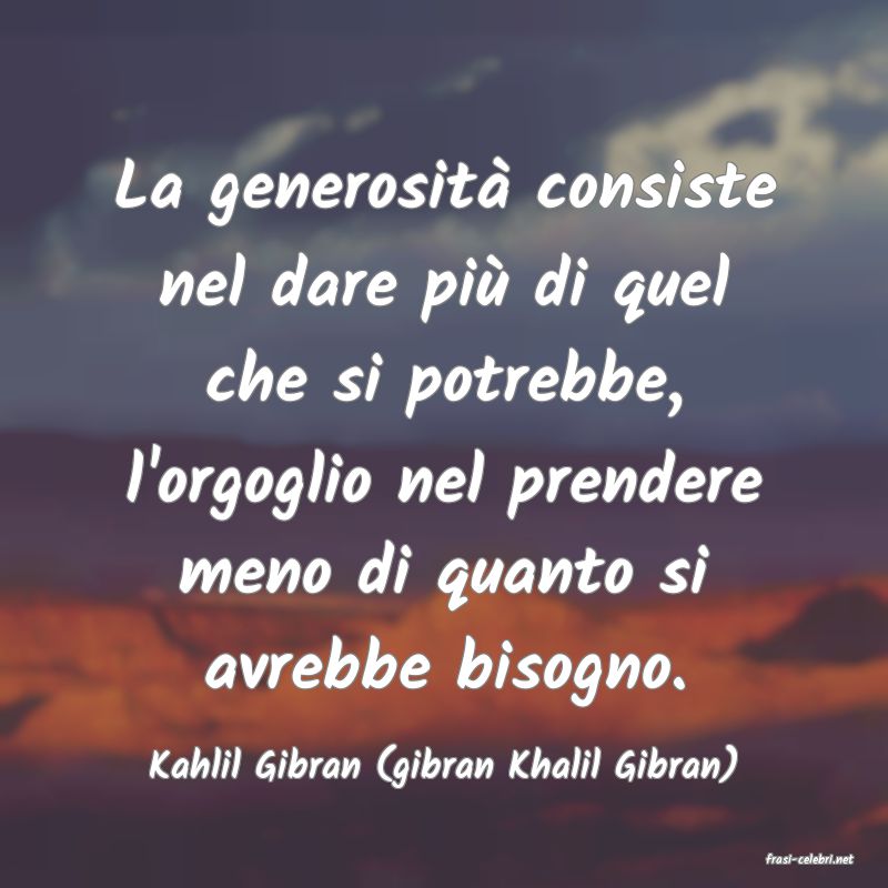 frasi di  Kahlil Gibran (gibran Khalil Gibran)
