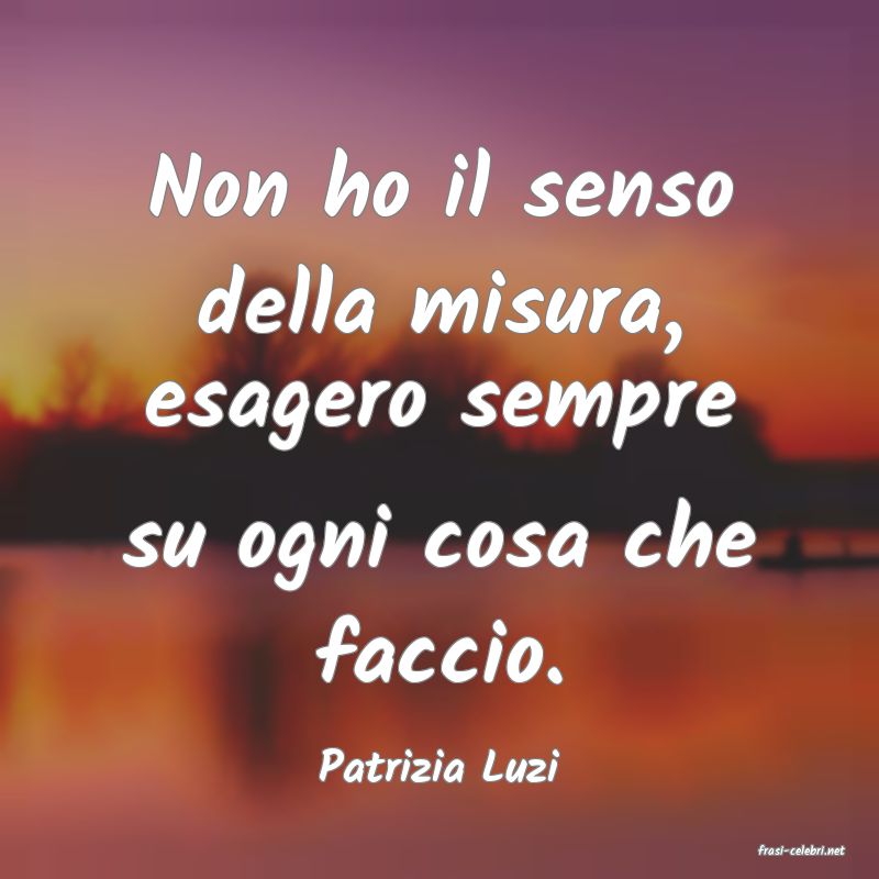frasi di  Patrizia Luzi
