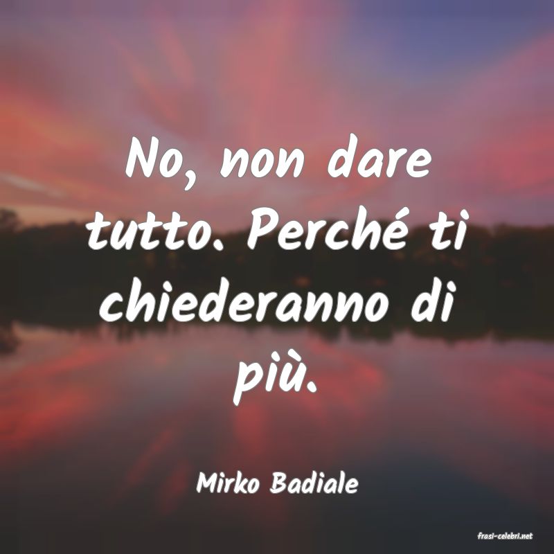 frasi di  Mirko Badiale
