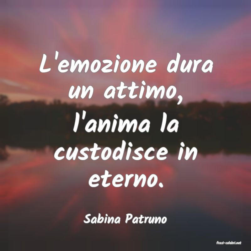 frasi di  Sabina Patruno
