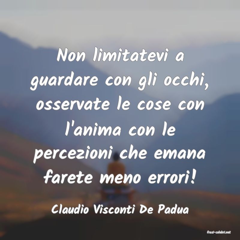 frasi di  Claudio Visconti De Padua
