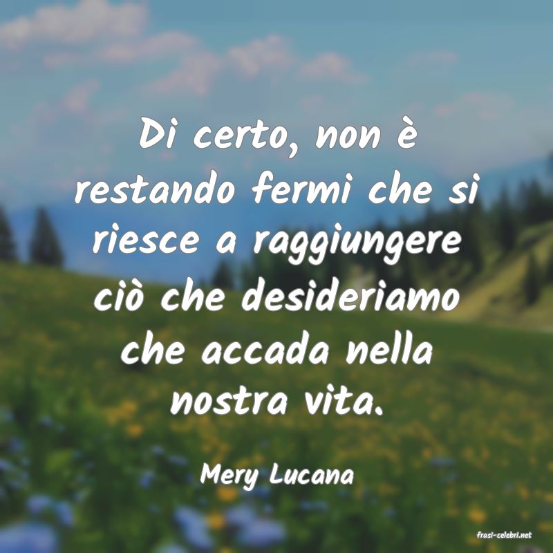 frasi di  Mery Lucana
