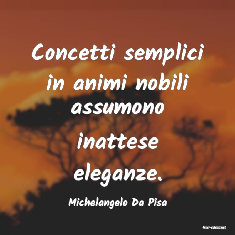 frasi di  Michelangelo Da Pisa
