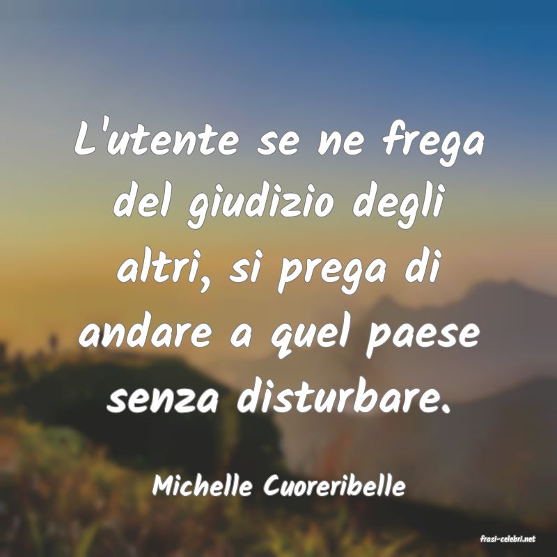 frasi di  Michelle Cuoreribelle
