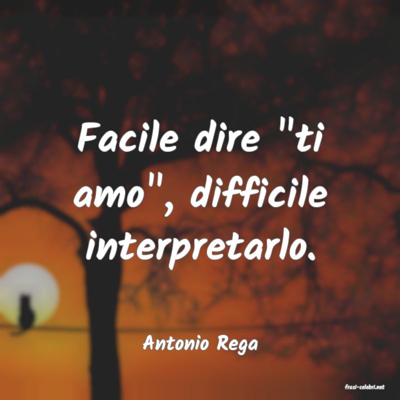frasi di  Antonio Rega
