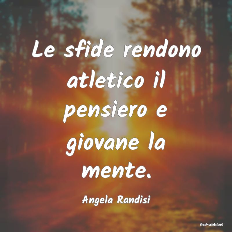 frasi di  Angela Randisi
