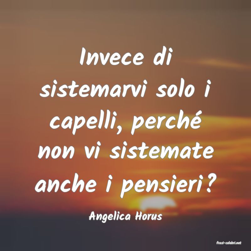frasi di  Angelica Horus

