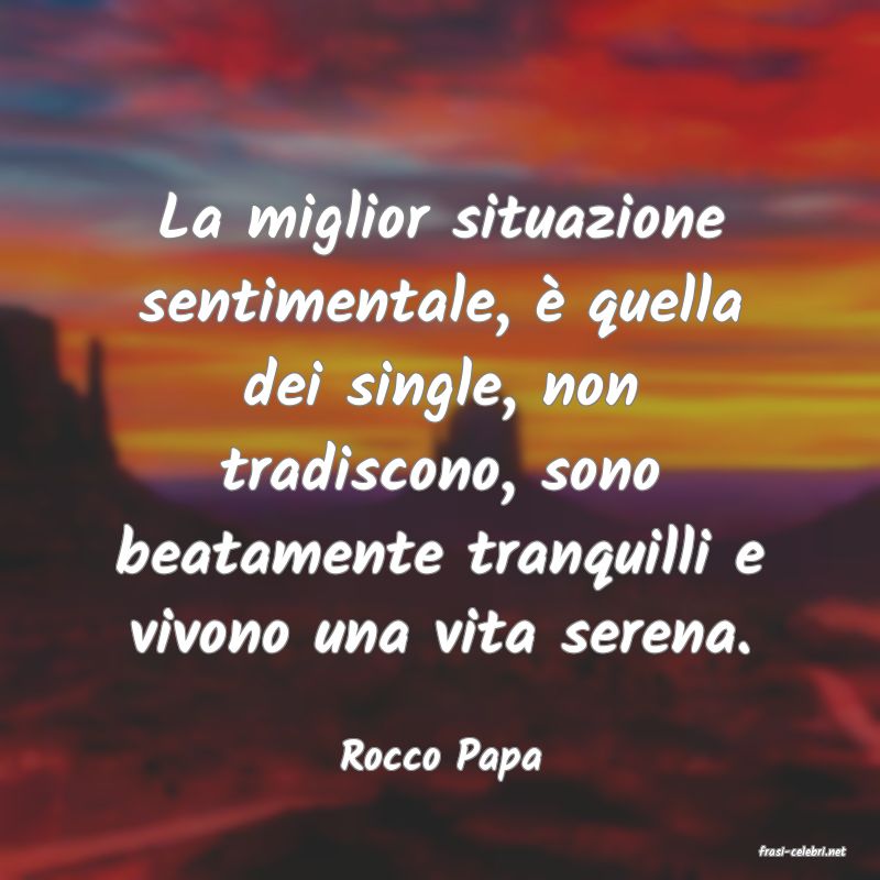 frasi di  Rocco Papa
