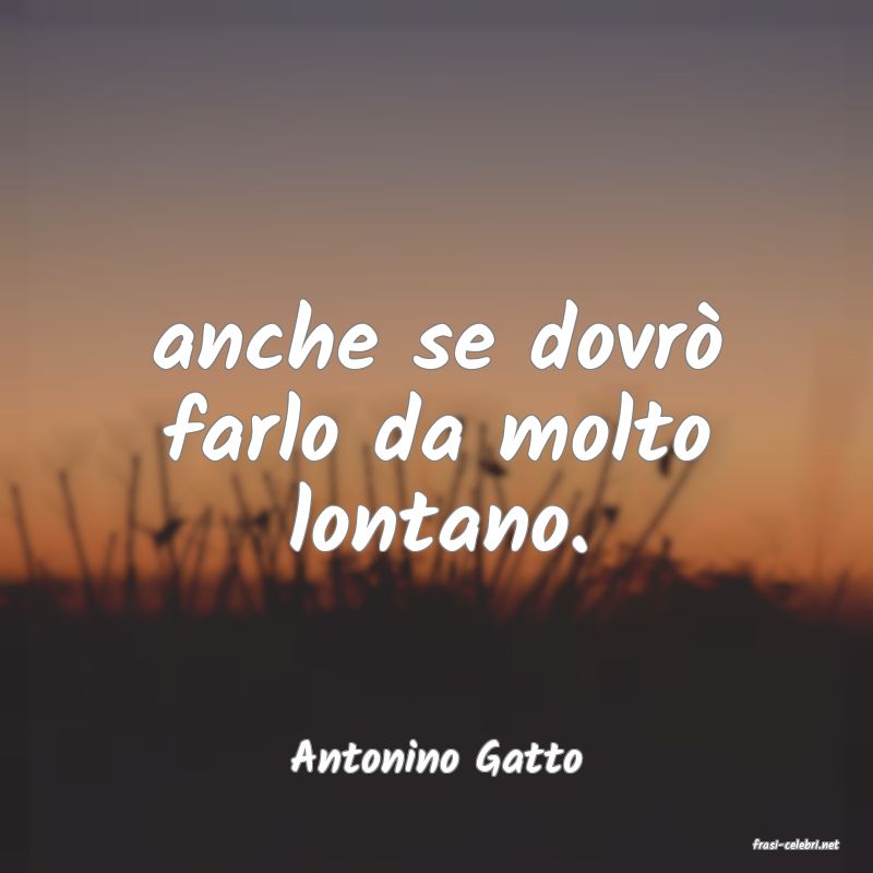 frasi di  Antonino Gatto
