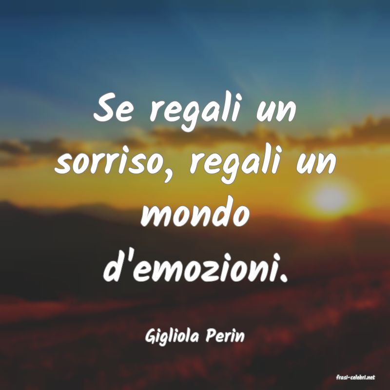 frasi di  Gigliola Perin
