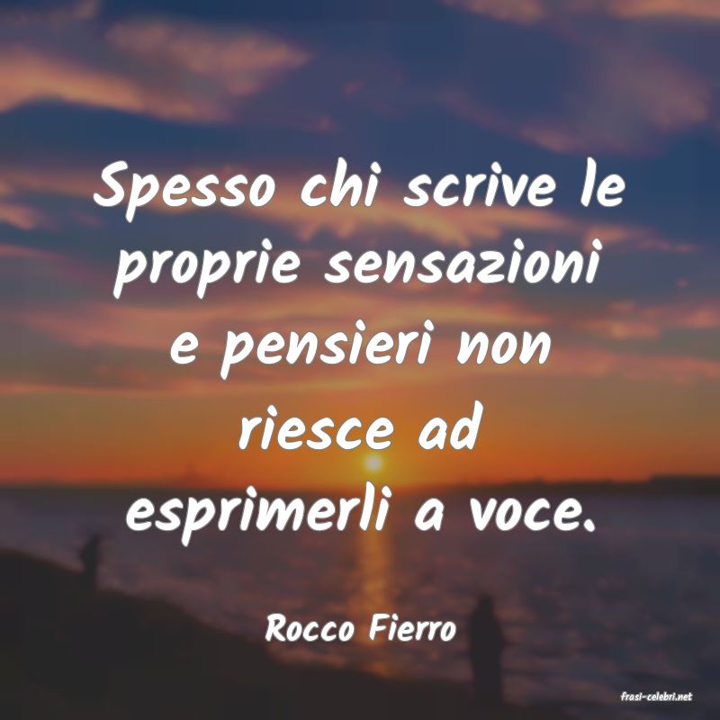 frasi di  Rocco Fierro
