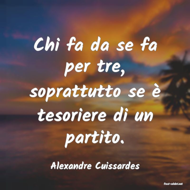 frasi di  Alexandre Cuissardes
