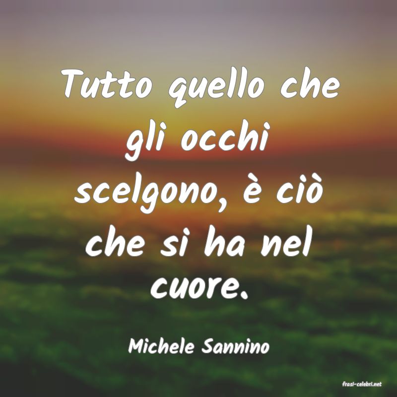 frasi di  Michele Sannino
