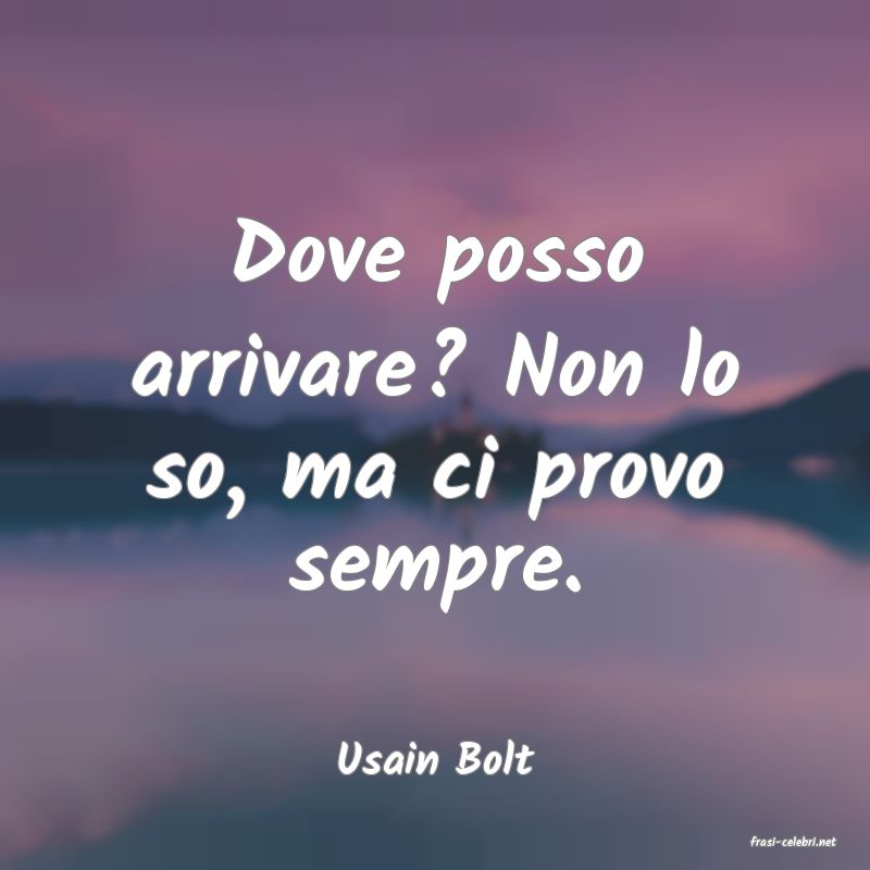 frasi di  Usain Bolt
