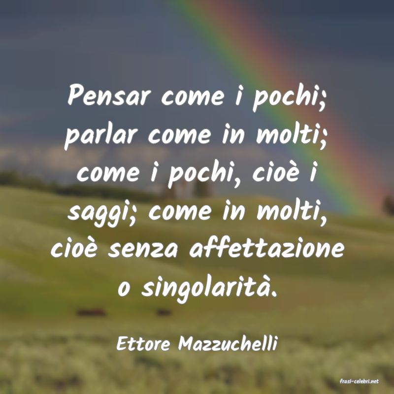 frasi di  Ettore Mazzuchelli
