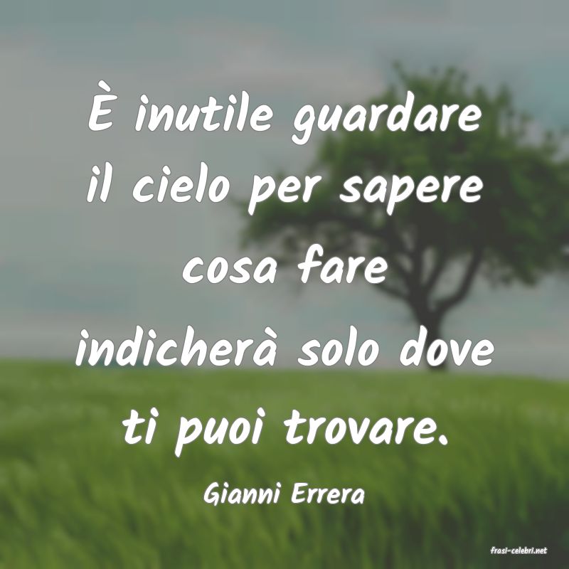 frasi di  Gianni Errera
