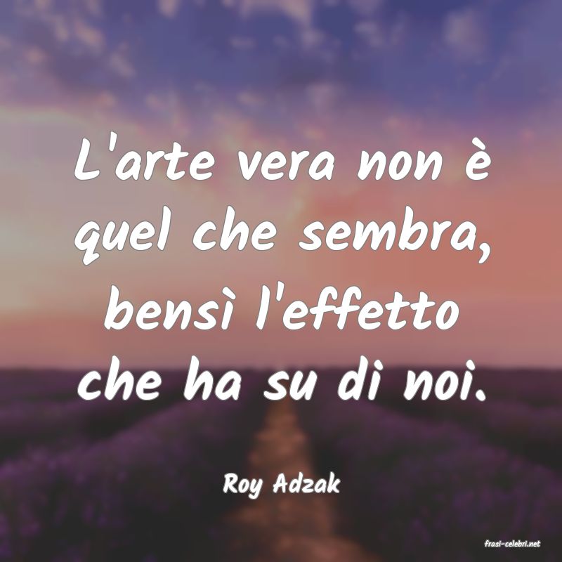frasi di  Roy Adzak
