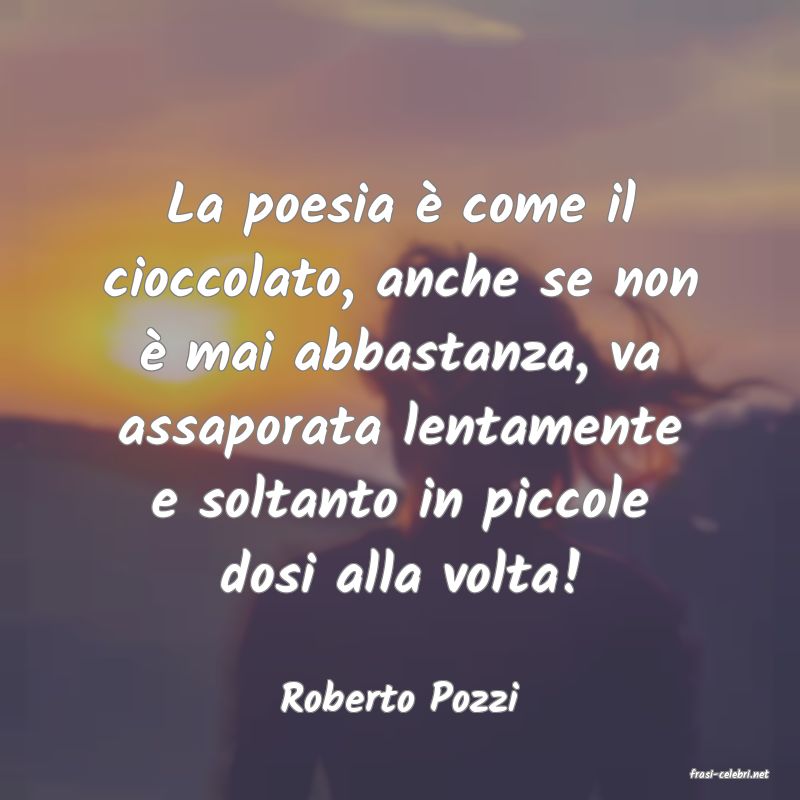 frasi di  Roberto Pozzi
