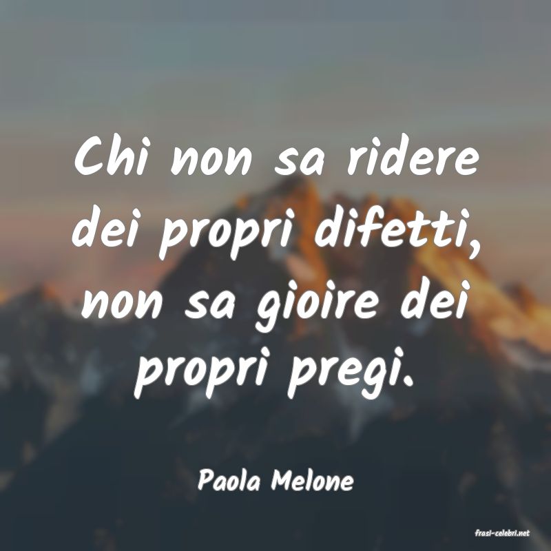 frasi di  Paola Melone
