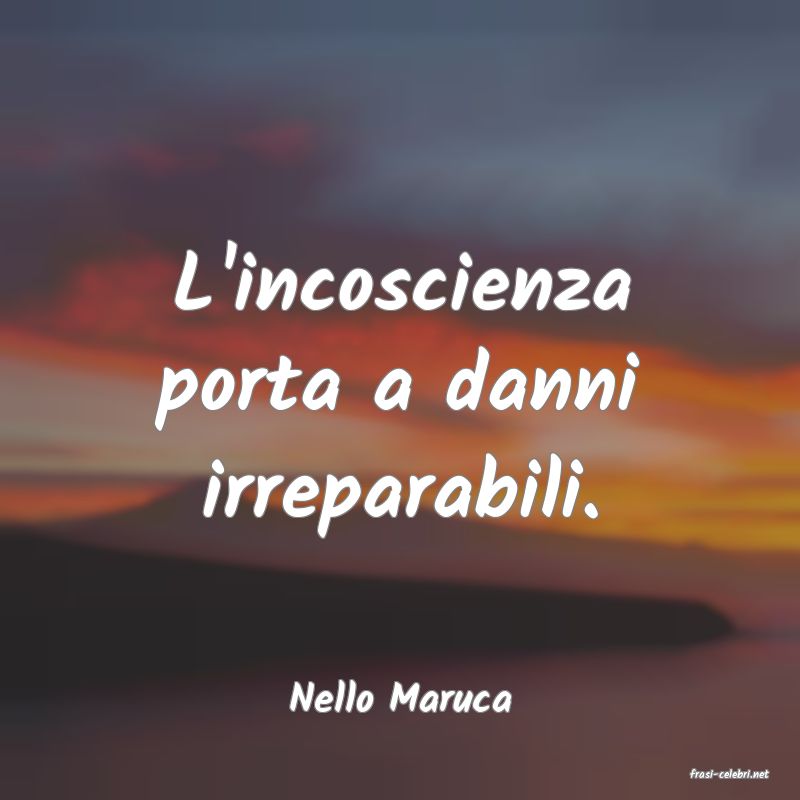 frasi di  Nello Maruca
